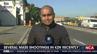 Crime In SA | Several recent mass shootings in KZN