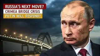 Crimea Bridge Under Fire? Russia’s Next Move Could Shock the World