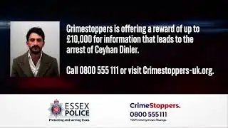 Crimestoppers offers £10,000 reward in hunt for Ceyhan Dinler