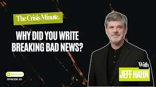 Crisis Minute | Why Did You Write Breaking Bad News?