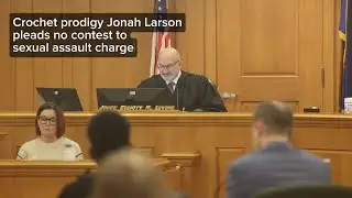 Crochet prodigy Jonah Larson pleads no contest to sexual assault charge