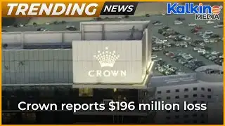 Crown reports $196 million loss || Trending News