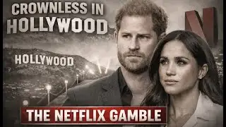 Crownless in Hollywood — The Sussexes’ Netflix Partnership