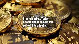Crypto Markets Today: Bitcoin slides as Asia-led sell-off hits altcoins