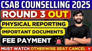CSAB Round 3 Result OUT Next Steps😳 | CSAB/JOSAA Physical Reporting NIT/IIIT/GFTI Dates & Documents
