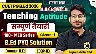 CUET B.Ed Teaching Aptitude | Class-01 | By- Rajneesh Sir