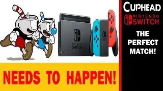 CUPHEAD IS MADE FOR THE NINTENDO SWITCH! HAS TO HAPPEN!