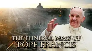 Currents News Special Coverage: The Full Funeral Mass of Pope Francis