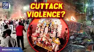 Cuttack Violence After Durga Puja Procession | ISH News