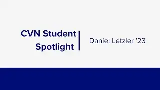CVN Student Spotlight : Daniel Letzler 