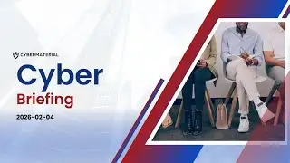 Cyber Briefing :2026 02 04