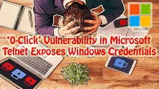 Cyber Security News | 0-Click Vulnerability in Microsoft Telnet Exposes Windows Credentials