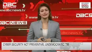 Cybersecurity act preventive, undemocratic: TIB | DBC NEWS