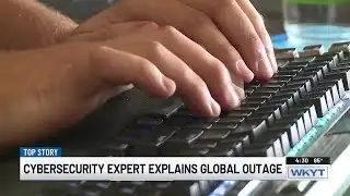 Cybersecurity expert explains reasons behind global outage