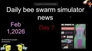 Daily bee swarm sim news (DAY 7)