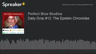 Daily Drop #12: The Epstein Chronicles