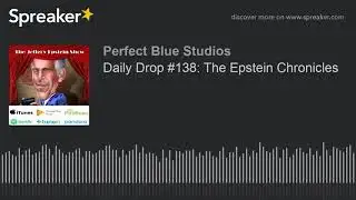 Daily Drop #138: The Epstein Chronicles