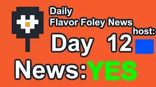 Daily Flavor Foley News - Day 12