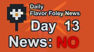 Daily Flavor Foley News - Day 13