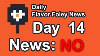 Daily Flavor Foley News - Day 14