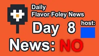 Daily Flavor Foley News - Day 8