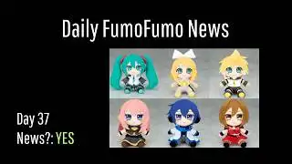 Daily FumoFumo News - Day 37