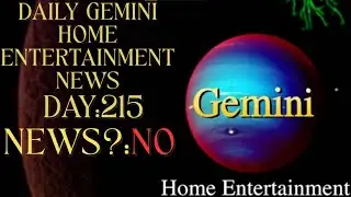 Daily Gemini Home Entertainment News‐Day 215