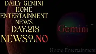 Daily Gemini Home Entertainment News-Day 218