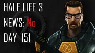 Daily Half Life 3 News - Day 151