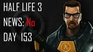 Daily Half Life 3 News - Day 153