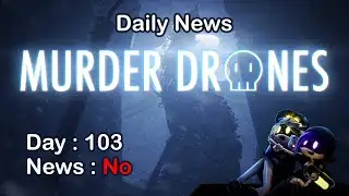 Daily Murder Drones News - Day 103
