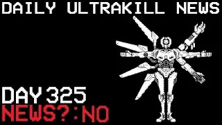 Daily Ultrakill News - Day 325 (Now with fun facts!)