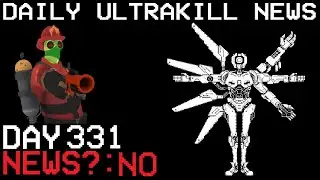Daily Ultrakill News - Day 331 (Ft. Whoeverhitme)
