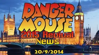Danger Mouse 2015 Revival News - 20/9/2014