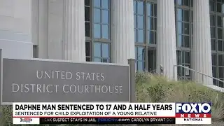 Daphne man sentenced to 17½ years for sexually exploiting young relative