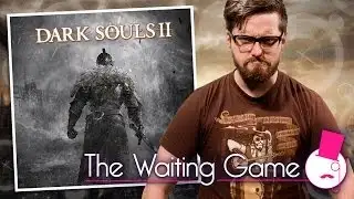 Dark Souls II - The Waiting Game