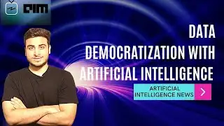 Data Democratization With Artificial Intelligence and more..