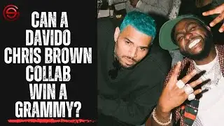 Davido Grammy Aftermath; Will A Davido Chris Brown Collab Win A Grammy? 