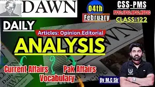 DAWN Newspaper Analysis–04 February | Daily Current Affairs for CSS | Most Important Topics for CSS