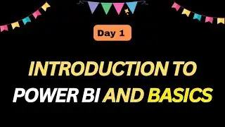 Day 1: Introduction to Power BI and Basics