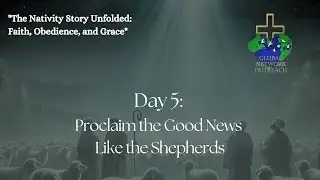Day 5 Proclaim the Good News Like the Shepherds