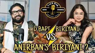 DBapi নামের বাইরে নিজের Biriyani পরিচয়— Ft . Anirban