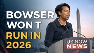 DC Mayor Bowser Announces She Will Not Seek Reelection in 2026