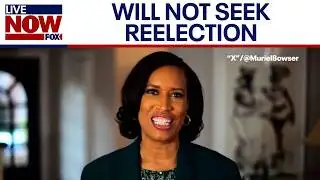 DC Mayor Bowser won’t run for reelection in 2026