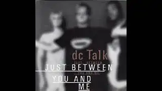 DC Talk – Just Between You And Me (Fab Remix)