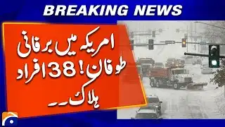 Deadly Snowstorm Sweeps US, Authorities Issue Emergency Warnings | Geo News