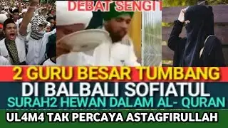 DEBAT MEMANAS SOFIATUL HADAPI 2 GURU BESAR KAIRO TAK BERDAYA KEOK TERK3NCING2 
