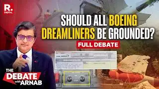Debate With Arnab: Another Air India Pilot Reports Fuel Switch Defect | Are Dreamliners Safe?