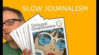 Delayed Gratification: slow journalism in 10 stories