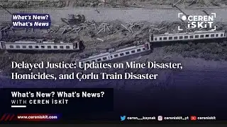 Delayed Justice: Updates on Mine Disaster, Homicides, and Çorlu Train Disaster